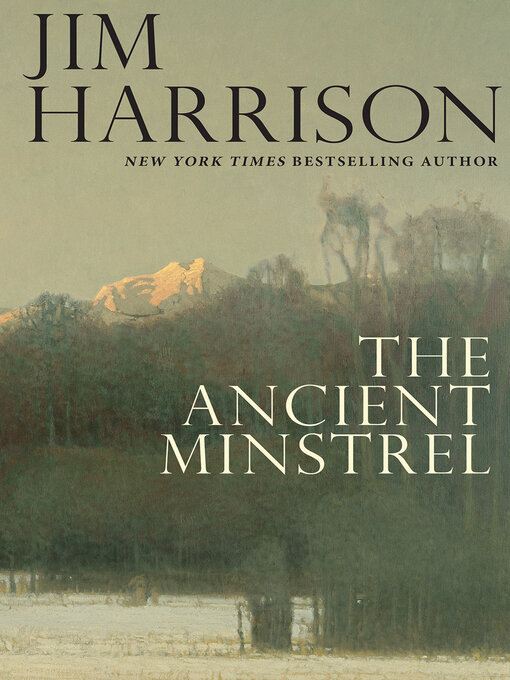 Title details for The Ancient Minstrel by Jim Harrison - Wait list